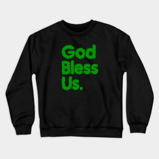 God Bless Us Green Crewneck Sweatshirt